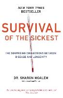 Survival of the Sickest: A Medical Maverick Discovers Why We Need Disease