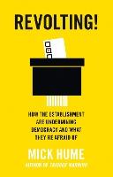 Revolting!: How the Establishment are Undermining Democracy and What They’re Afraid Of