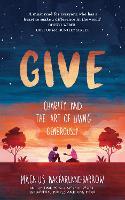 Give: Charity and the Art of Living Generously