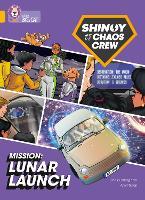 Shinoy and the Chaos Crew Mission: Lunar Launch: Band 09/Gold (Collins Big Cat)