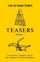 The Sunday Times Teasers Book 1: Challenge yourself with 100 lateral-thinking puzzles (The Sunday Times Puzzle Books)