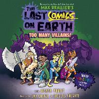 The Last Comics on Earth: Too Many Villains! (The Last Kids on Earth)