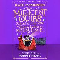 Secrets of the Purple Pearl (The Millicent Quibb School of Etiquette for Young Ladies of Mad Science, Book 2)