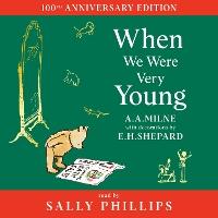Winnie-the-Pooh: When We Were Very Young (Winnie-the-Pooh – Classics 100th Anniversary)