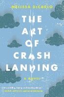 The Art of Crash Landing: A Novel