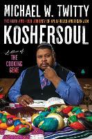 Koshersoul: The Faith and Food Journey of an African American Jew