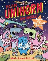 Team Unihorn and Woolly #3: Dawn of the Dino Tooth Fairies: A Graphic Novel