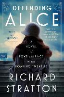 Defending Alice: A Novel of Love and Race in the Roaring Twenties