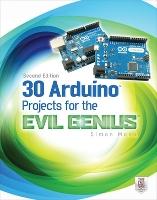 30 Arduino Projects for the Evil Genius, Second Edition