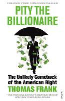 Pity the Billionaire: The Unlikely Comeback of the American Right