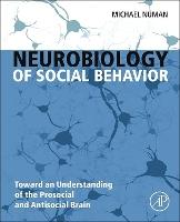 Neurobiology of Social Behavior: Toward an Understanding of the Prosocial and Antisocial Brain