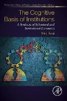 The Cognitive Basis of Institutions: A Synthesis of Behavioral and Institutional Economics