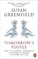 Tomorrow's People: How 21st-Century Technology is Changing the Way We Think and Feel