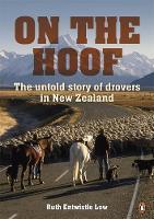 On The Hoof: The Untold Story Of Drovers In New Zealand