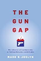 The Gun Gap: The influence of gun ownership on political behavior and attitudes