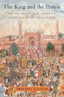 The King and the People: Sovereignty and Popular Politics in Mughal Delhi