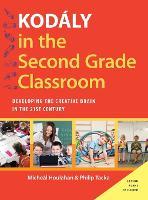 Kodály in the Second Grade Classroom: Developing the Creative Brain in the 21st Century
