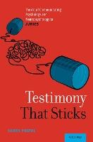 Testimony That Sticks: The Art of Communicating Psychology and Neuropsychology to Juries