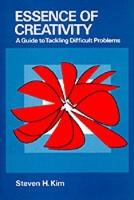 Essence of Creativity: A Guide to Tackling Difficult Problems