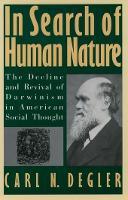In Search of Human Nature: The Decline and Revival of Darwinism in American Social Thought