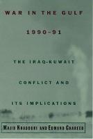 War in the Gulf, 1990-91: The Iraq-Kuwait Conflict and Its Implications
