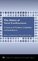 The Ethics of Total Confinement: A Critique of Madness, Citizenship, and Social Justice