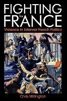 Fighting for France: Violence in Interwar French Politics