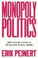 Monopoly Politics: Competition and Learning in the Evolution of Policy Regimes