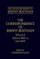 The Collected Works of Jeremy Bentham: Correspondence, Volume 11: January 1822 to June 1824