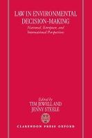 Law in Environmental Decision-Making: National, European, and International Perspectives