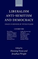 Liberalism, Anti-Semitism, and Democracy: Essays in Honour of Peter Pulzer