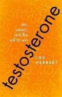 Testosterone: Sex, Power, and the Will to Win