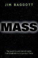 Mass: The quest to understand matter from Greek atoms to quantum fields
