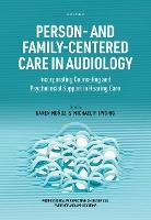 Person- and Family-Centered Care in Audiology: Incorporating Counseling and Psychosocial Support in Hearing Care