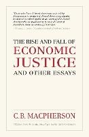 The Rise and Fall of Economic Justice and Other Essays, Reissue
