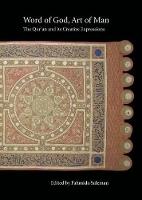 Word of God, Art and Man: The Qur'an and Its Creative Expressions