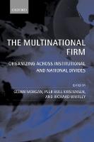 The Multinational Firm: Organizing Across Institutional and National Divides
