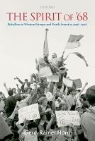 The Spirit of '68: Rebellion in Western Europe and North America, 1956-1976