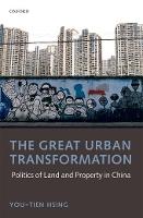 The Great Urban Transformation: Politics of Land and Property in China