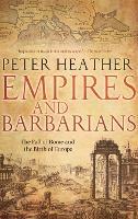 Empires and Barbarians: The Fall of Rome and the Birth of Europe