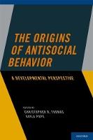 The Origins of Antisocial Behavior: A Developmental Perspective