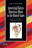 Intertribal Native American Music in the United States: Experiencing Music, Expressing Culture
