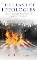 The Clash of Ideologies: Middle Eastern Politics and American Security