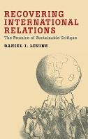 Recovering International Relations: The Promise of Sustainable Critique