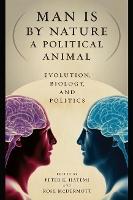 Man Is by Nature a Political Animal: Evolution, Biology, and Politics