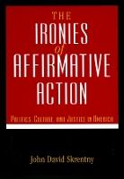 The Ironies of Affirmative Action: Politics, Culture, and Justice in America