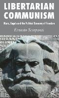 Libertarian Communism: Marx, Engels and the Political Economy of Freedom
