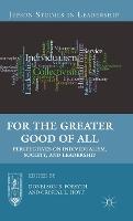 For the Greater Good of All: Perspectives on Individualism, Society, and Leadership