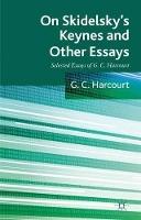 On Skidelsky's Keynes and Other Essays: Selected Essays of G. C. Harcourt