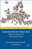 Citizenship after the Nation State: Regionalism, Nationalism and Public Attitudes in Europe
